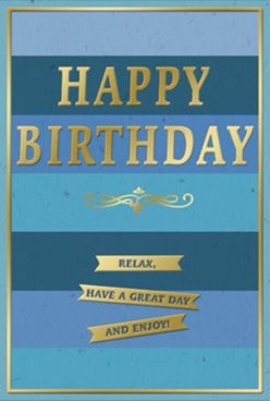 This thoughtfully designed birthday card captures the mood of a gentle, well-planned celebration, much like a relaxed afternoon wandering the lanes and cafes of Highgate Village. The front of the card is dominated by wide horizontal bands of blue, layered from the bottom up in a series of subtly shifting tones. Deep navy gradually yields to teal, marine blue, and then lighter, airy shades, creating a smooth ombre effect that feels both tranquil and sophisticated. Sitting squarely in the center, the phrase "HAPPY BIRTHDAY" appears in large, gold-foil block letters. Each letter is embossed, giving a slight relief that you can imagine tracing with your fingertips, the gold catching and reflecting light with a soft glow rather than a bright flash. Directly beneath, a delicate golden flourish curls in graceful symmetry, reminiscent of hand-drawn calligraphic ornament. Below this flourish, three golden banners are carefully arranged in a column, spaced evenly and aligned with the central text. Each ribbon-like banner holds part of the card's friendly message: "Relax, have a great day and enjoy!" The banners echo the gold of the main heading, reinforcing a sense of unity and harmony. A fine gold line runs all the way around the edge of the card, framing the layered blues like a picture and giving the design a clear sense of completion. This card feels ideal for resting beside a hand-tied bouquet on a Highgate windowsill, overlooking the greenery near Hampstead Lane, its measured mix of calm colour and gentle sparkle capturing the feeling of a birthday marked with taste, ease, and genuine affection.
